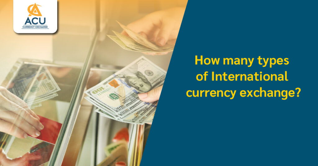 How many types of International currency exchange?