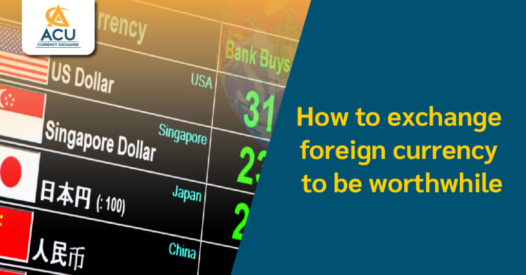 How to exchange foreign currency to be worthwhile